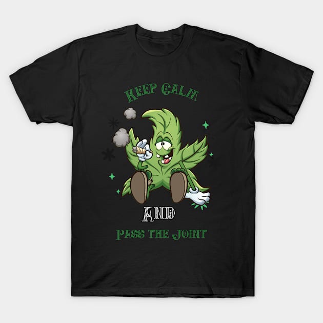 Keep Calm and Pass the Joint T-Shirt by oPe-Tees